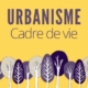 Urbanisme - cadre de vie